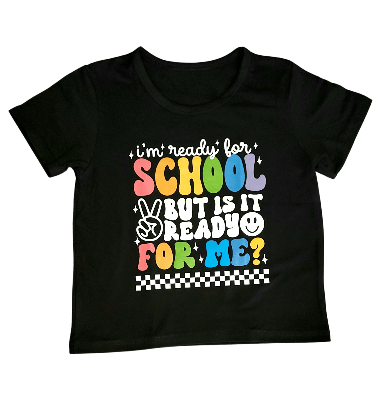 I'm Ready For School But Is It Ready For Me Tee - Little Looms