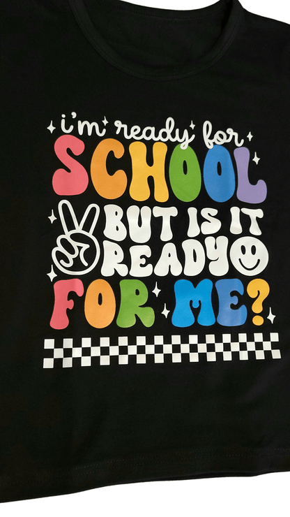 I'm Ready For School But Is It Ready For Me Tee - Little Looms